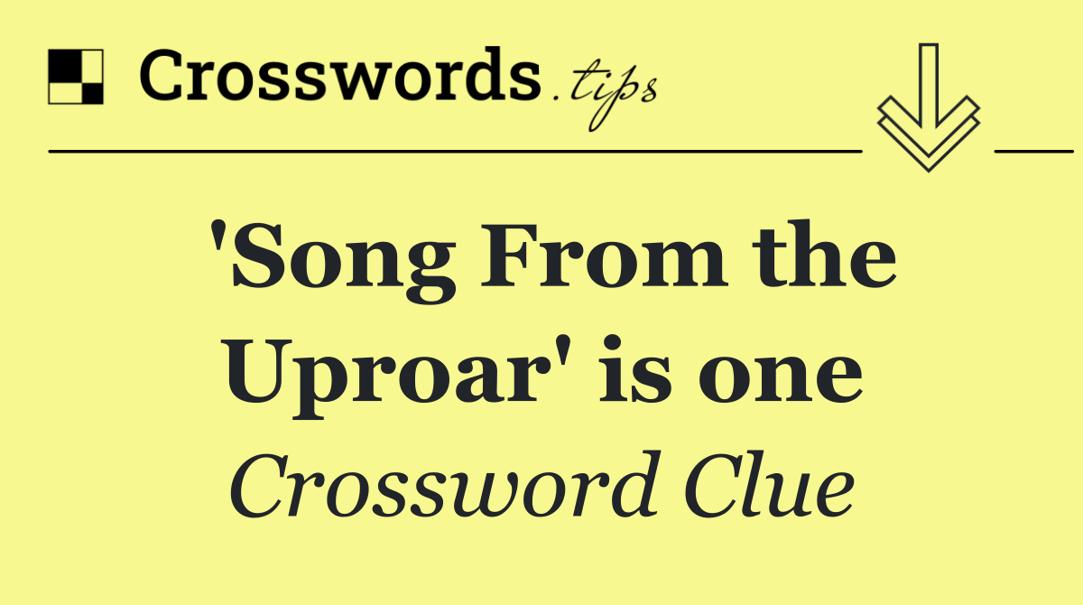 'Song From the Uproar' is one