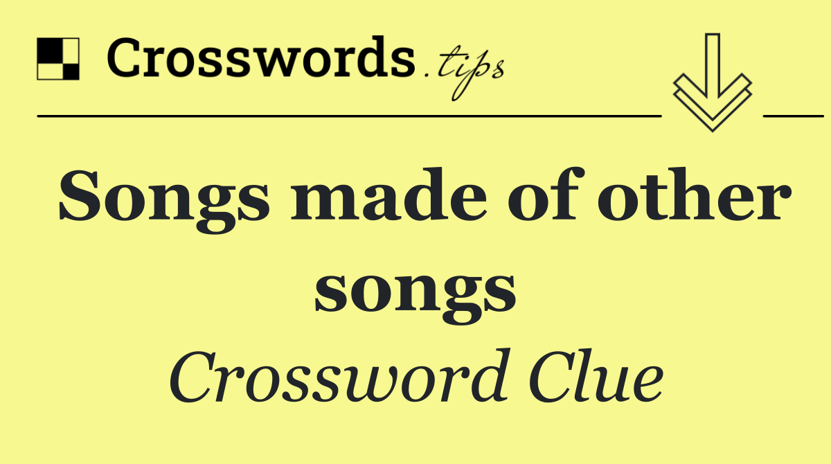 Songs made of other songs