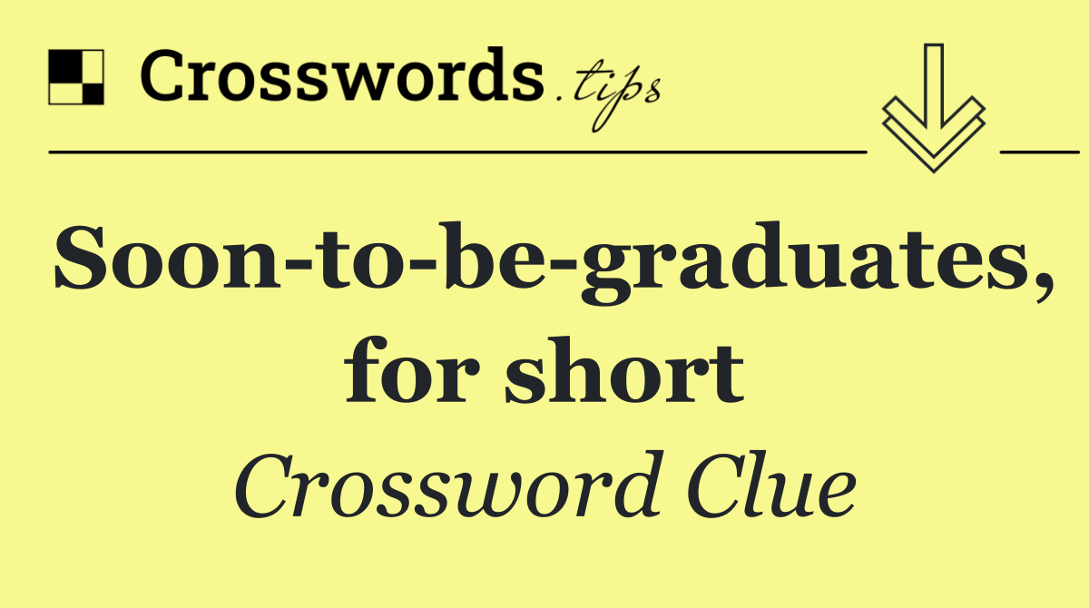 Soon to be graduates, for short