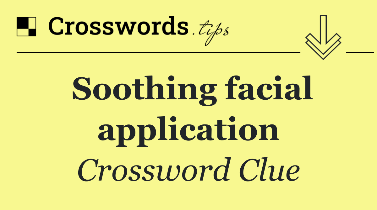 Soothing facial application