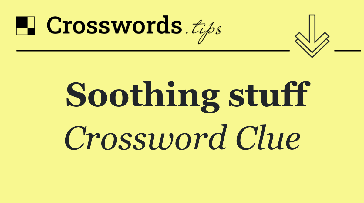 Soothing stuff