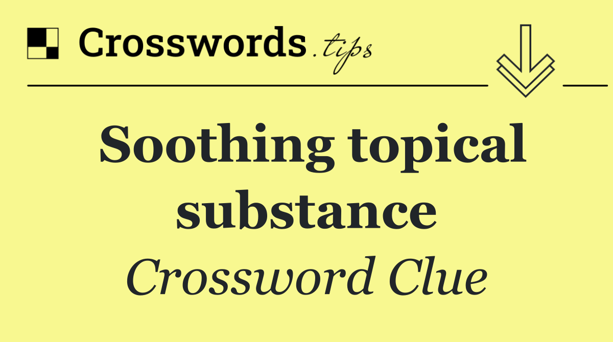 Soothing topical substance