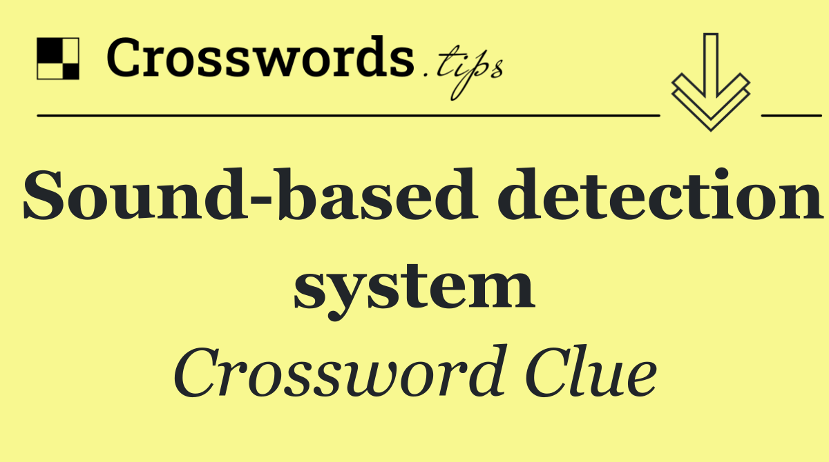 Sound based detection system