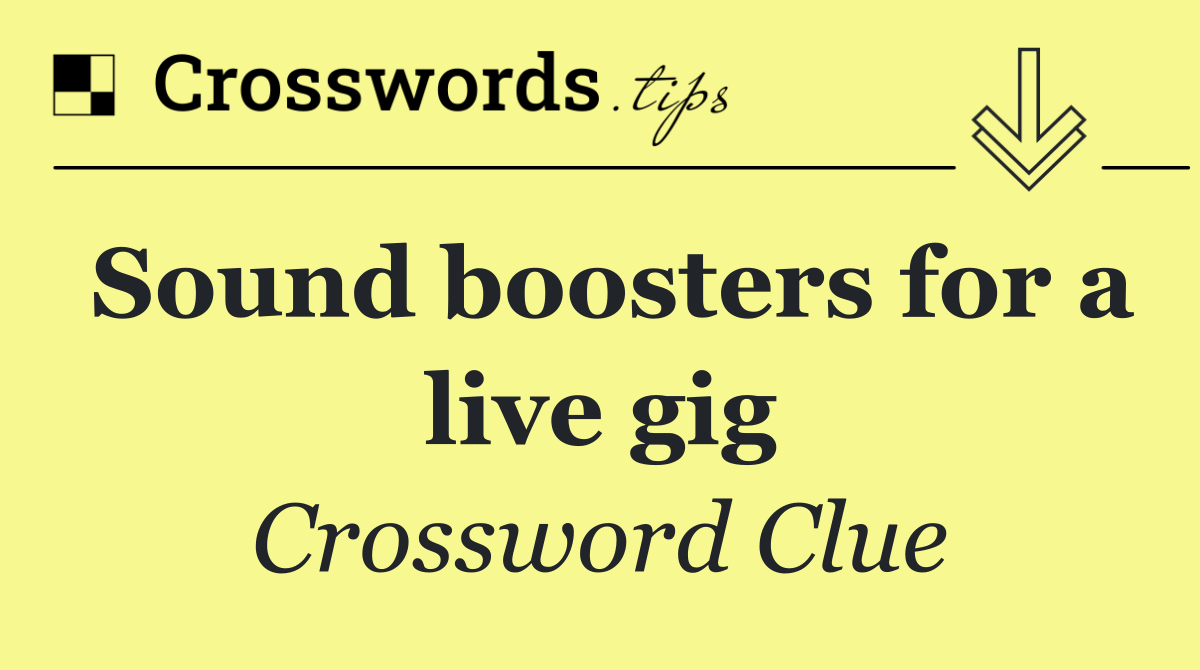 Sound boosters for a live gig