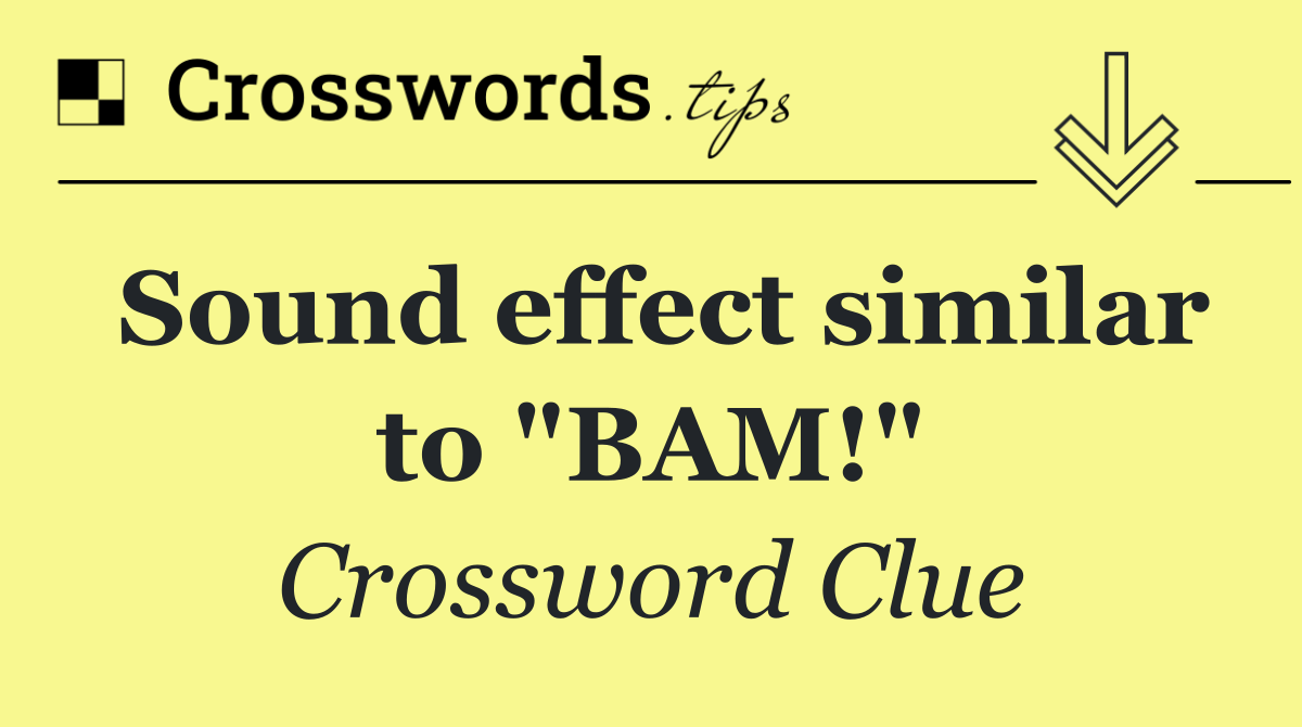 Sound effect similar to "BAM!"