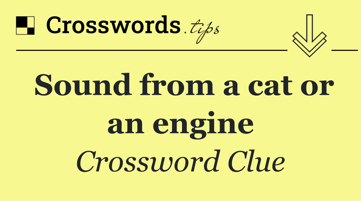 Sound from a cat or an engine