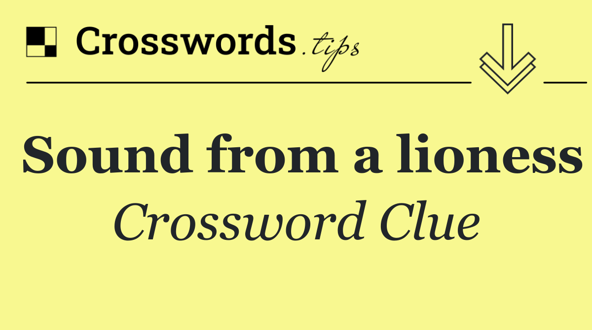 Sound from a lioness