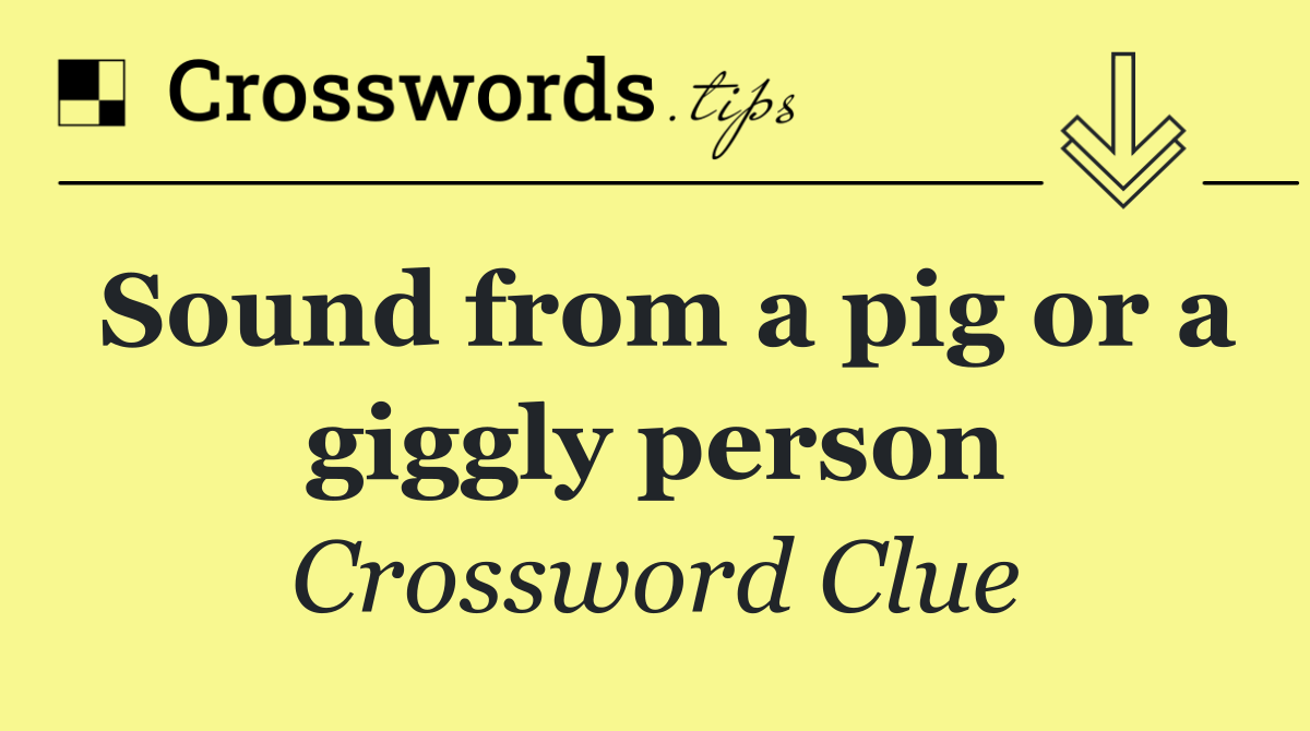 Sound from a pig or a giggly person