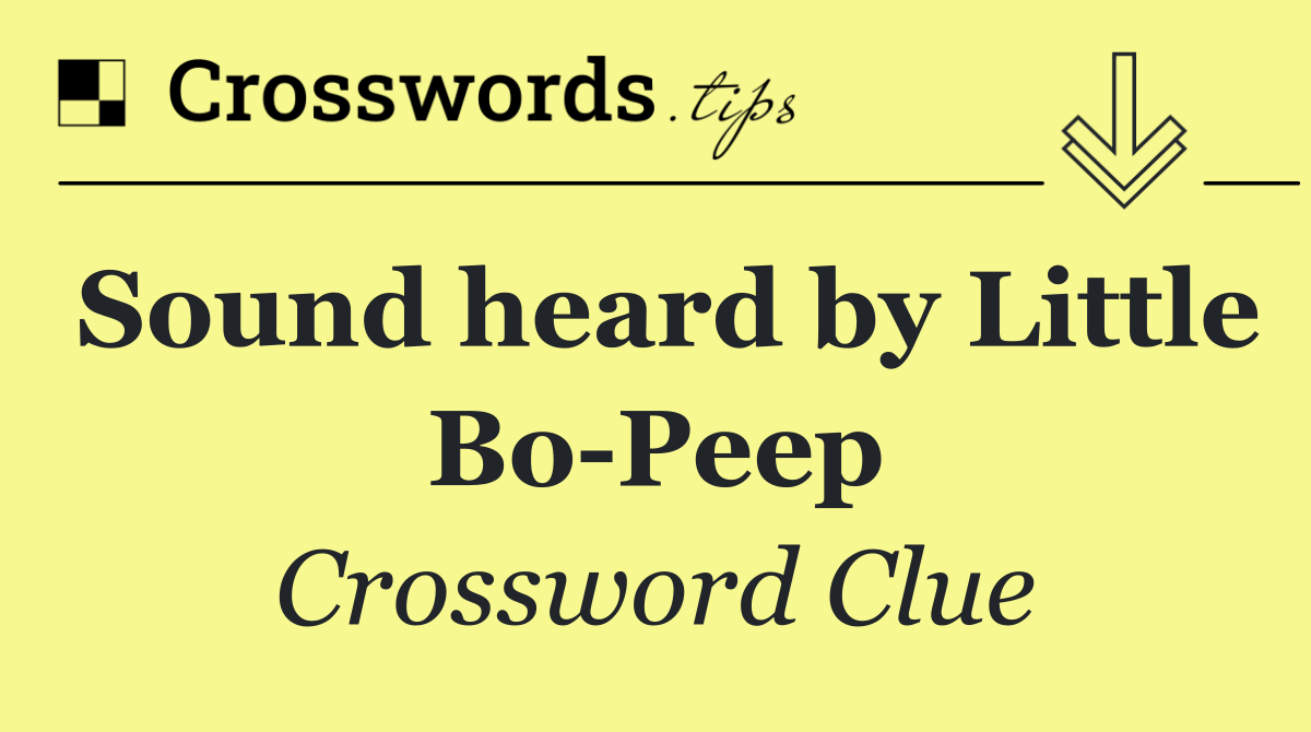 Sound heard by Little Bo Peep