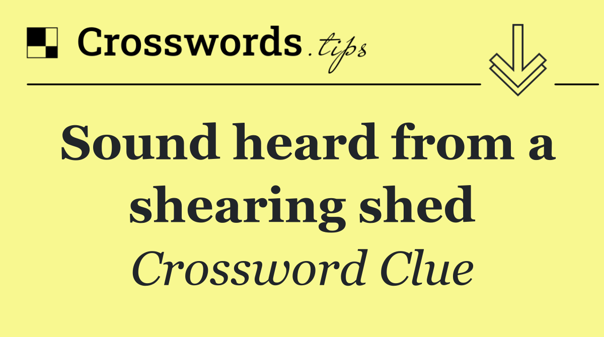 Sound heard from a shearing shed