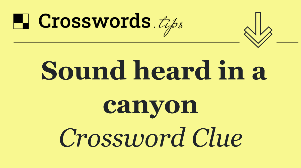 Sound heard in a canyon