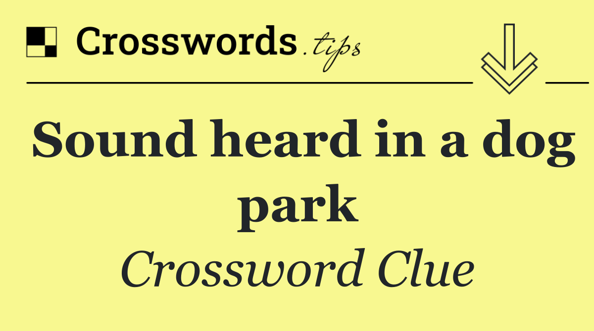 Sound heard in a dog park