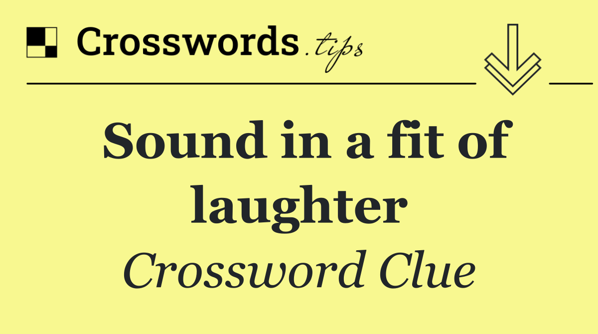 Sound in a fit of laughter