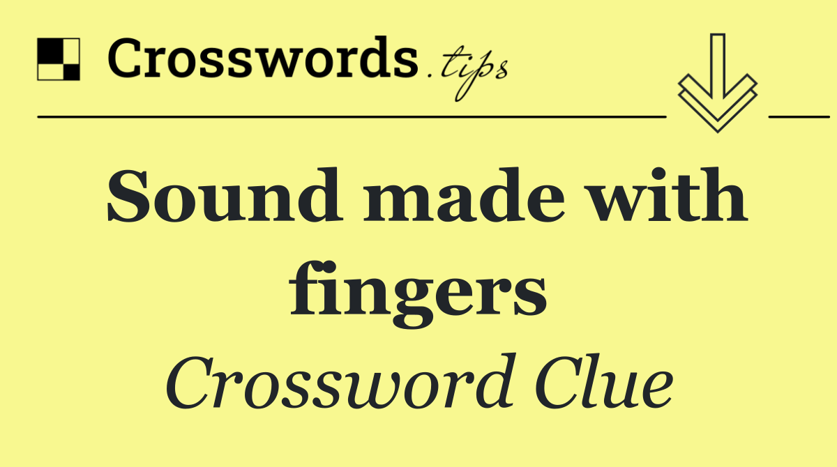 Sound made with fingers