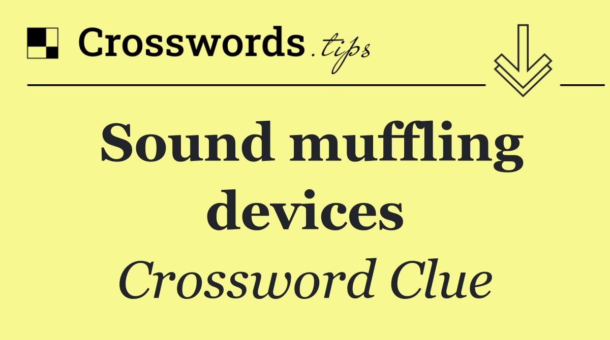 Sound muffling devices
