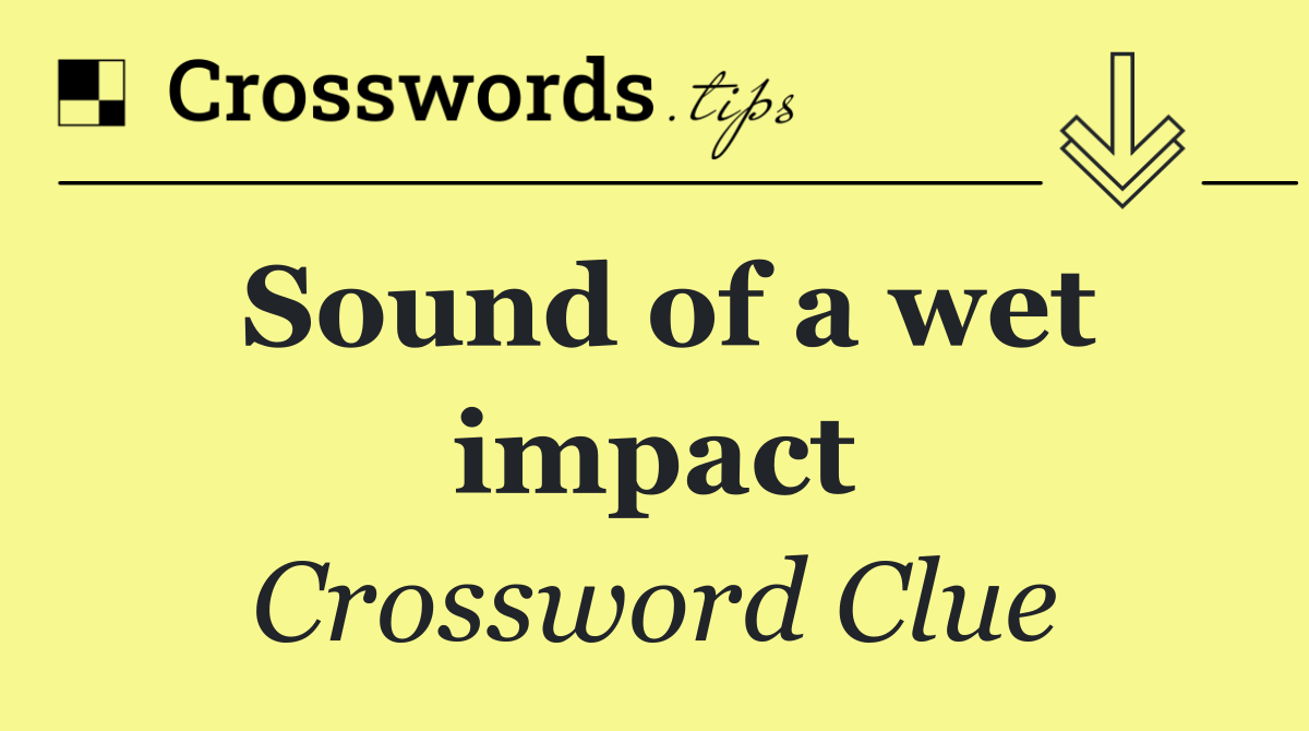 Sound of a wet impact