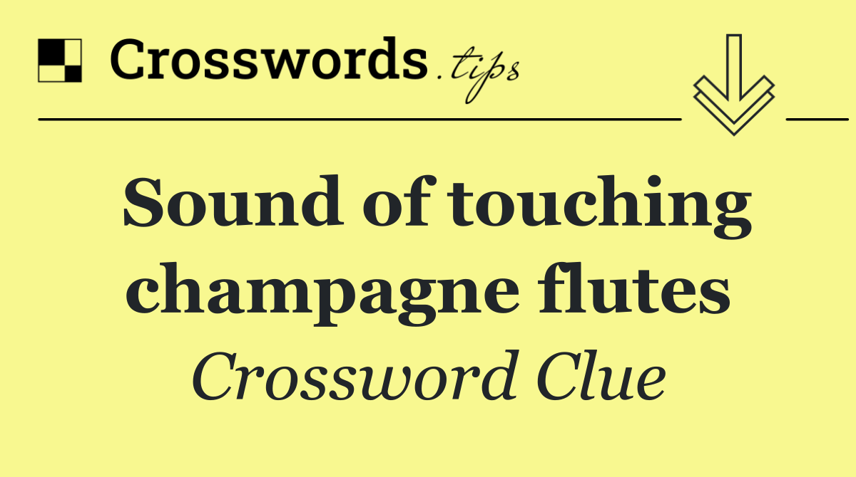 Sound of touching champagne flutes
