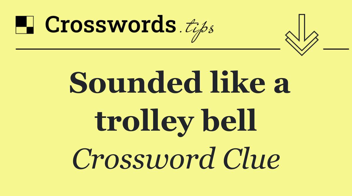 Sounded like a trolley bell