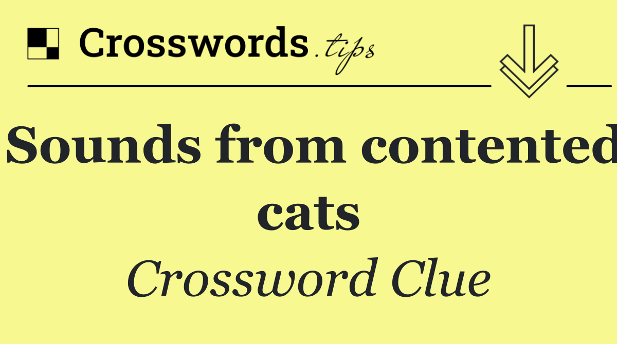 Sounds from contented cats