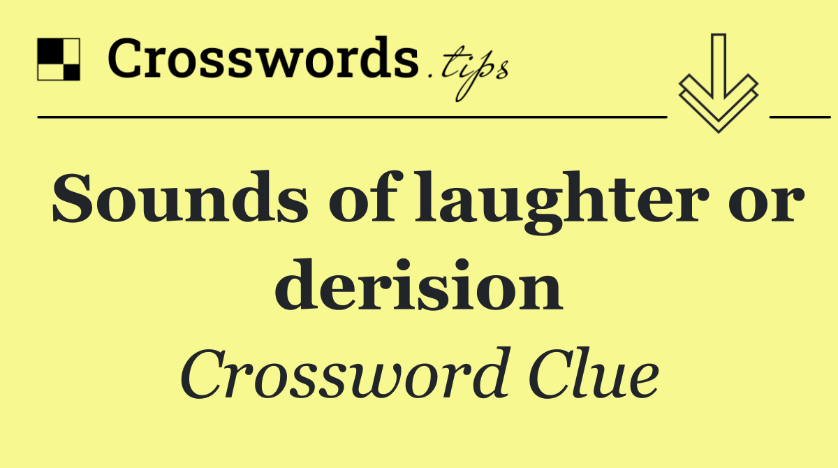 Sounds of laughter or derision