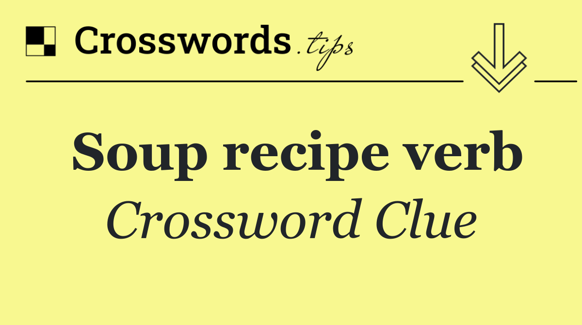 Soup recipe verb