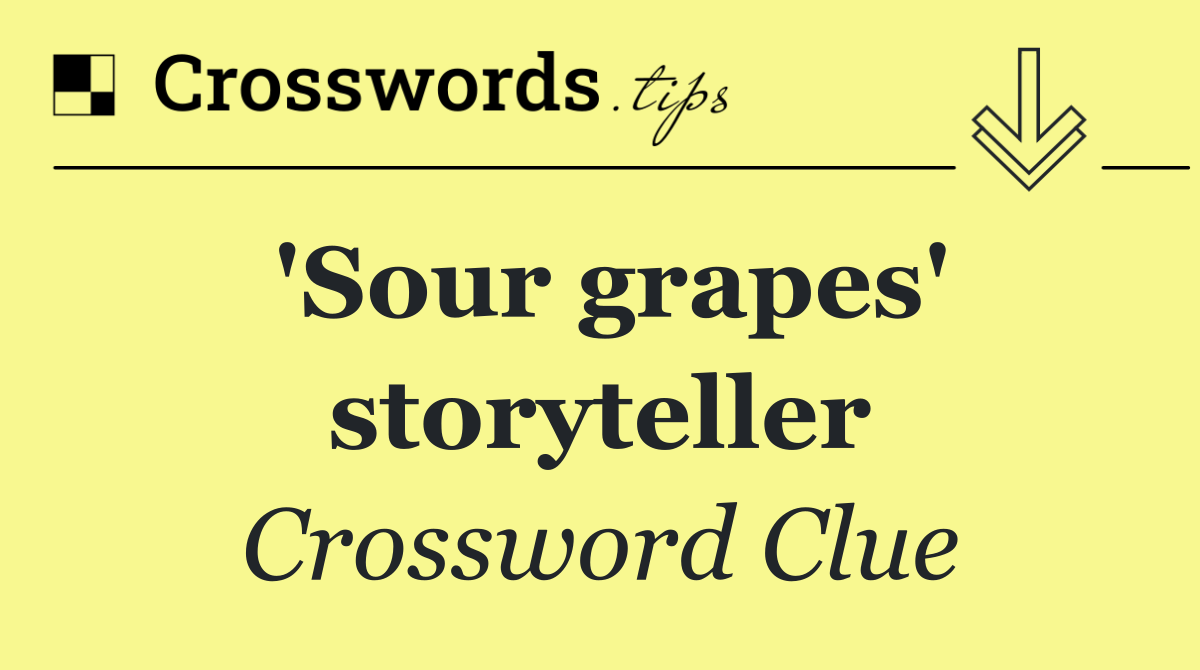 'Sour grapes' storyteller