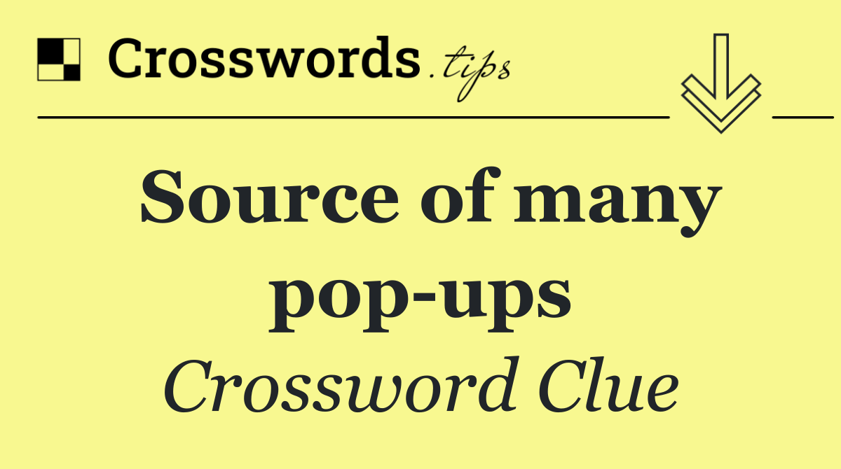 Source of many pop ups
