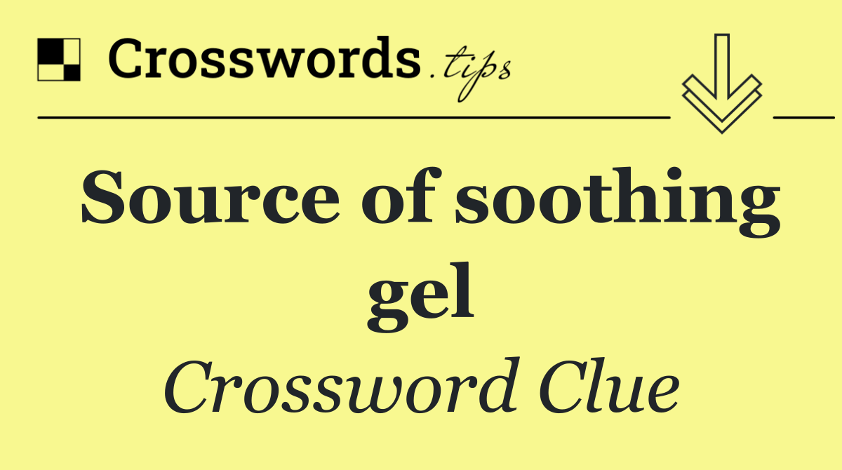 Source of soothing gel