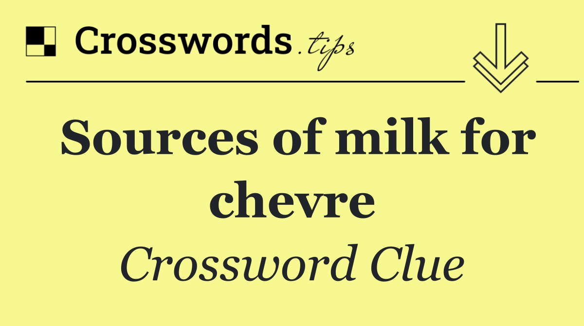 Sources of milk for chevre