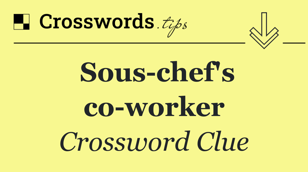 Sous chef's co worker