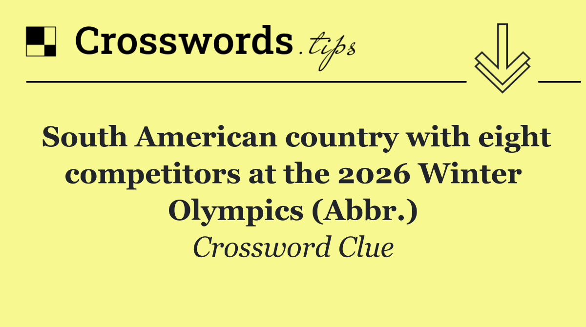 South American country with eight competitors at the 2026 Winter Olympics (Abbr.)