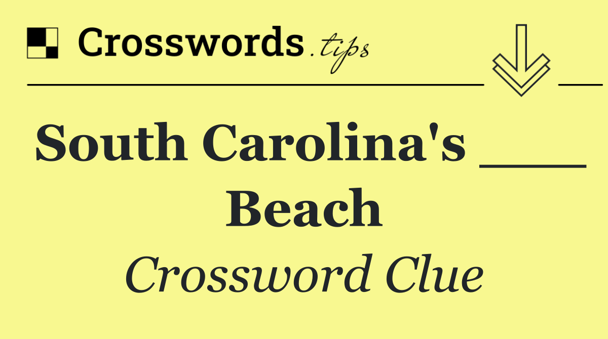 South Carolina's ___ Beach