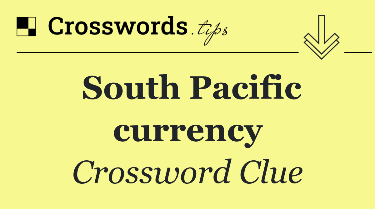 South Pacific currency