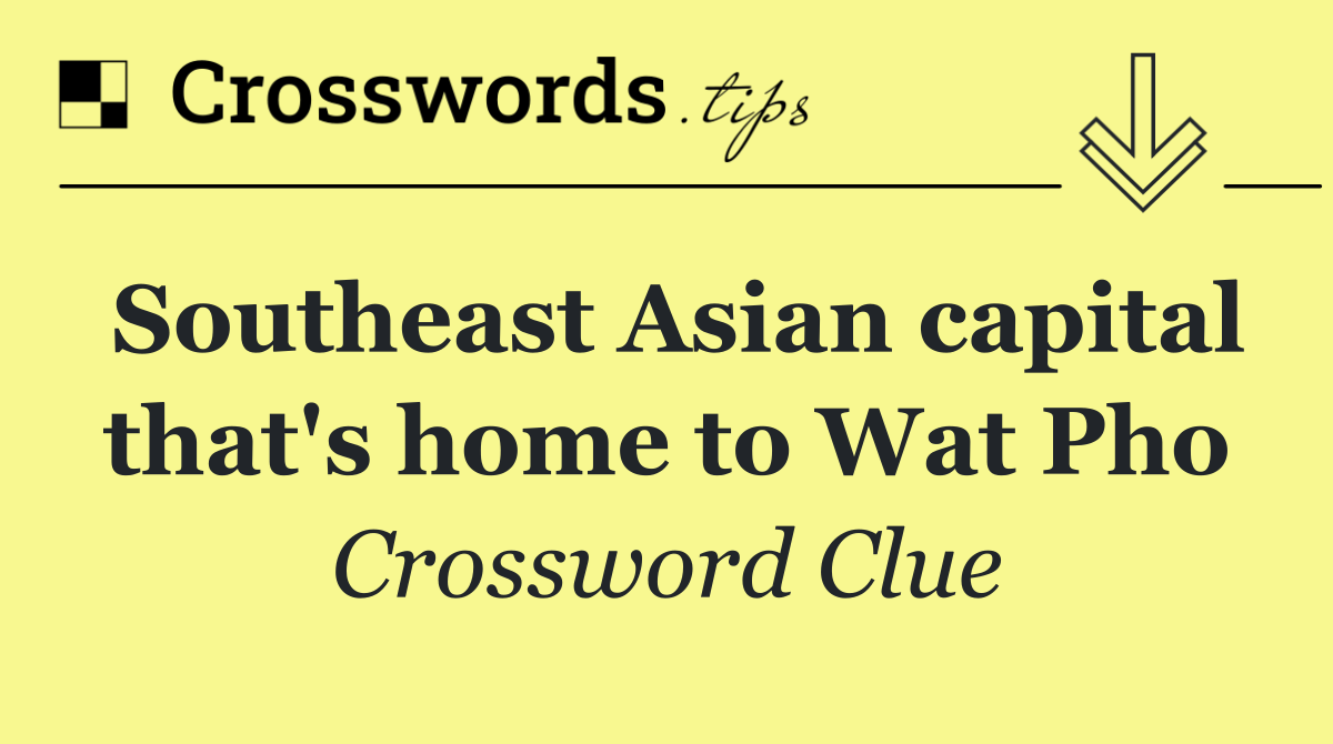 Southeast Asian capital that's home to Wat Pho