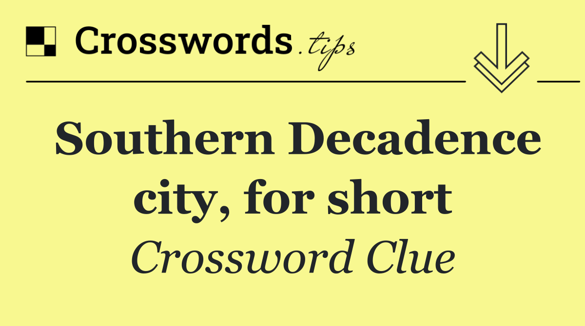 Southern Decadence city, for short