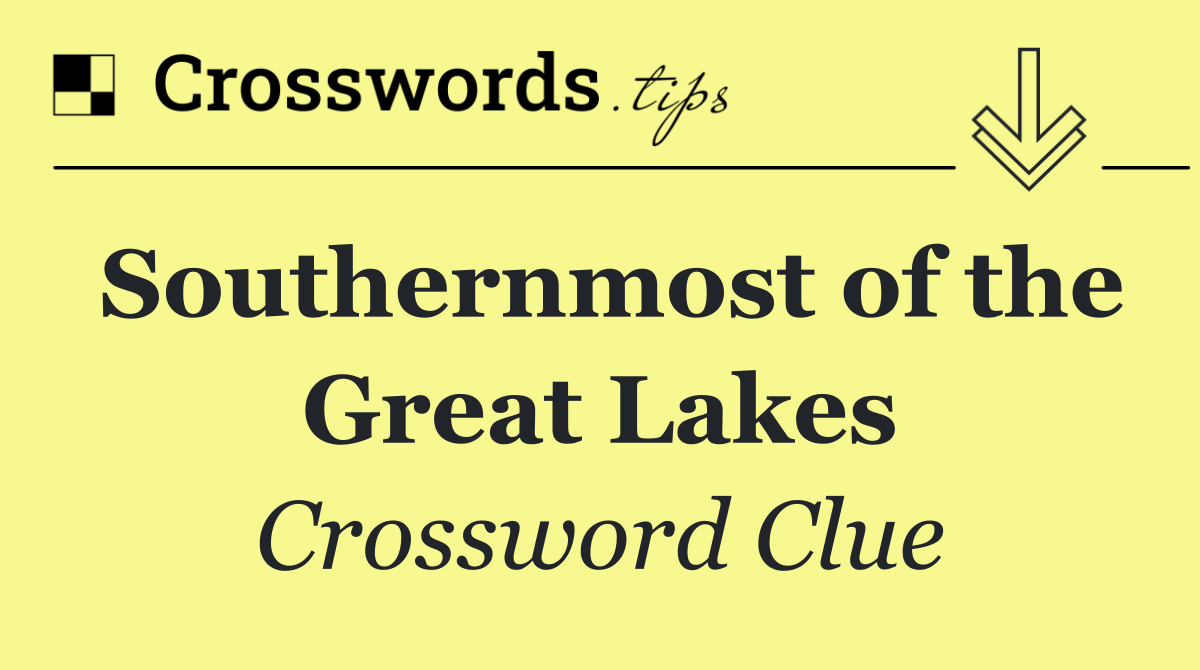Southernmost of the Great Lakes