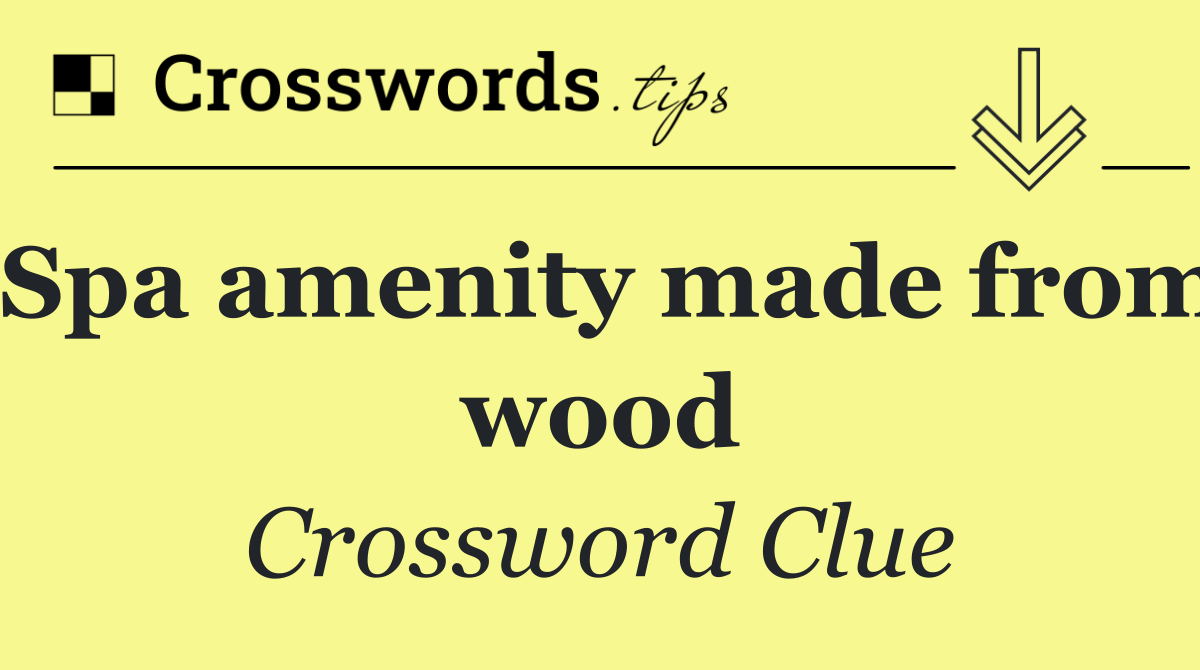 Spa amenity made from wood