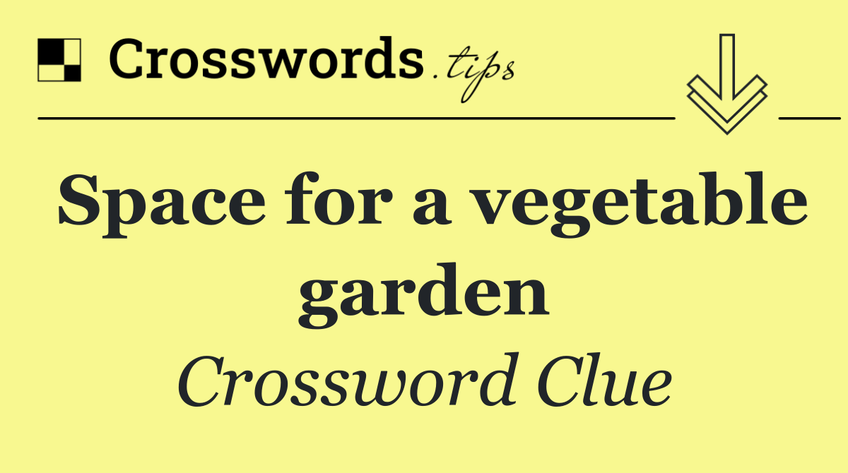 Space for a vegetable garden