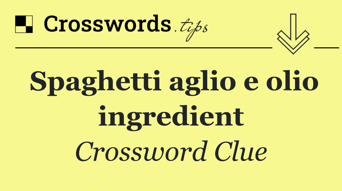 Spaghetti aglio e olio ingredient