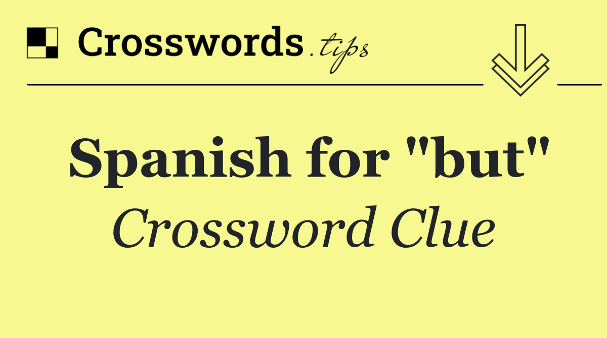 Spanish for "but"