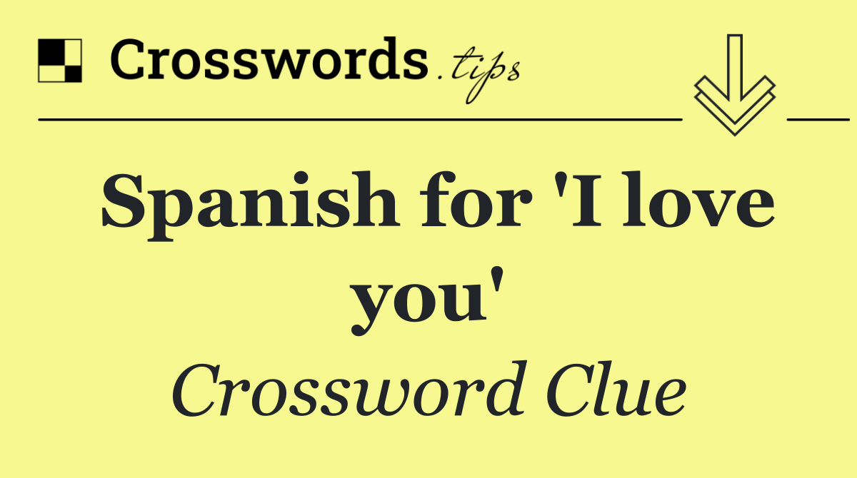 Spanish for 'I love you'