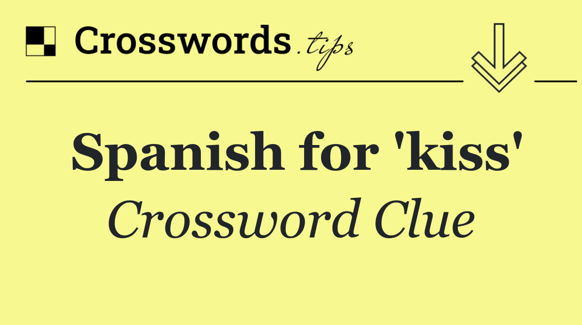 Spanish for 'kiss'