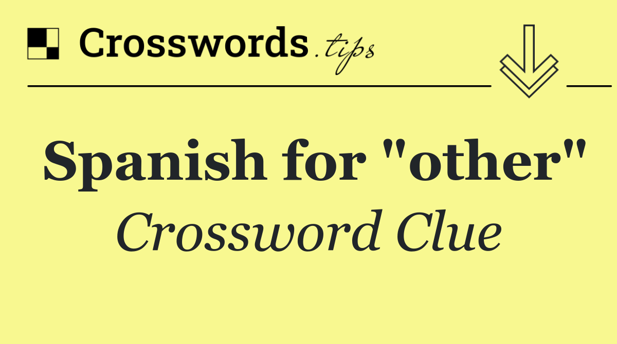 Spanish for "other"