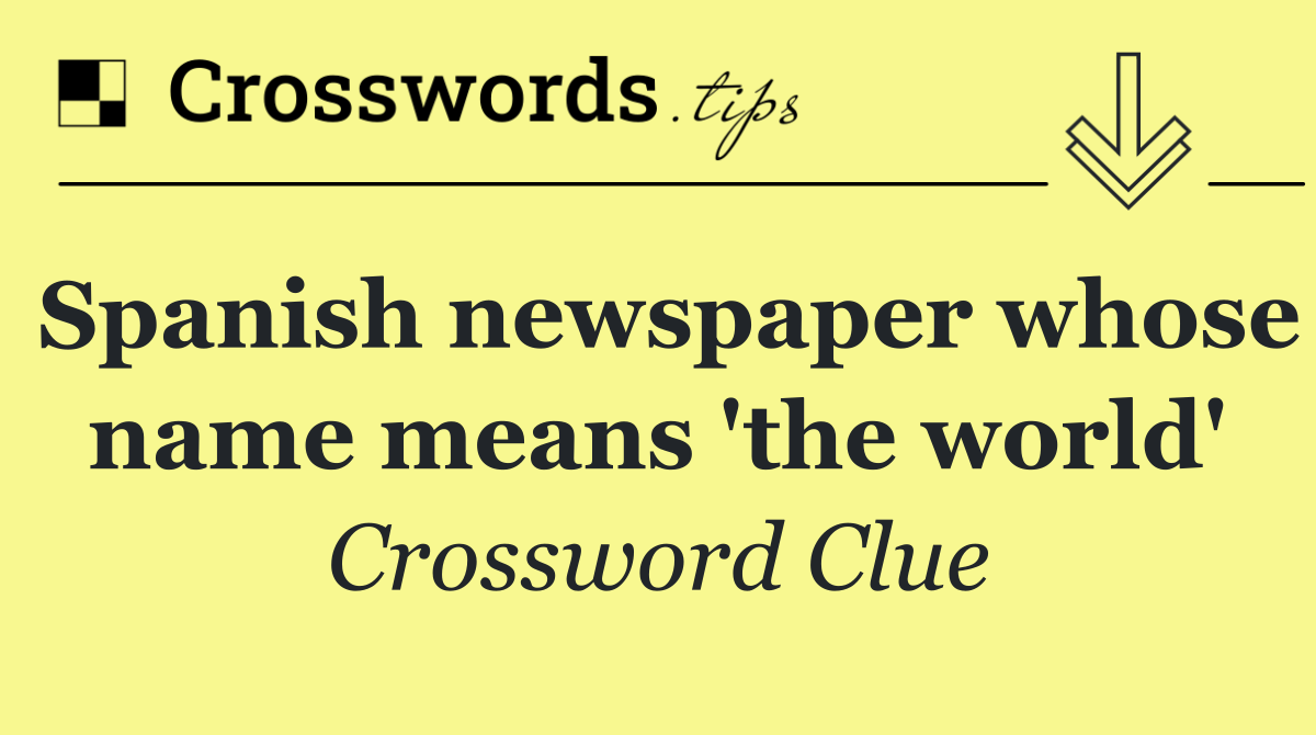 Spanish newspaper whose name means 'the world'