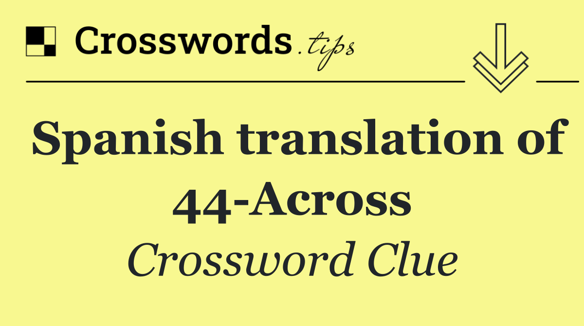 Spanish translation of 44 Across