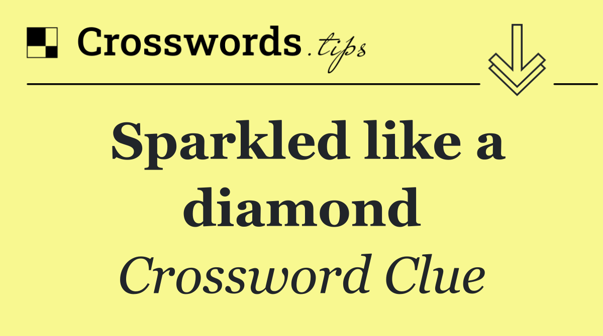 Sparkled like a diamond