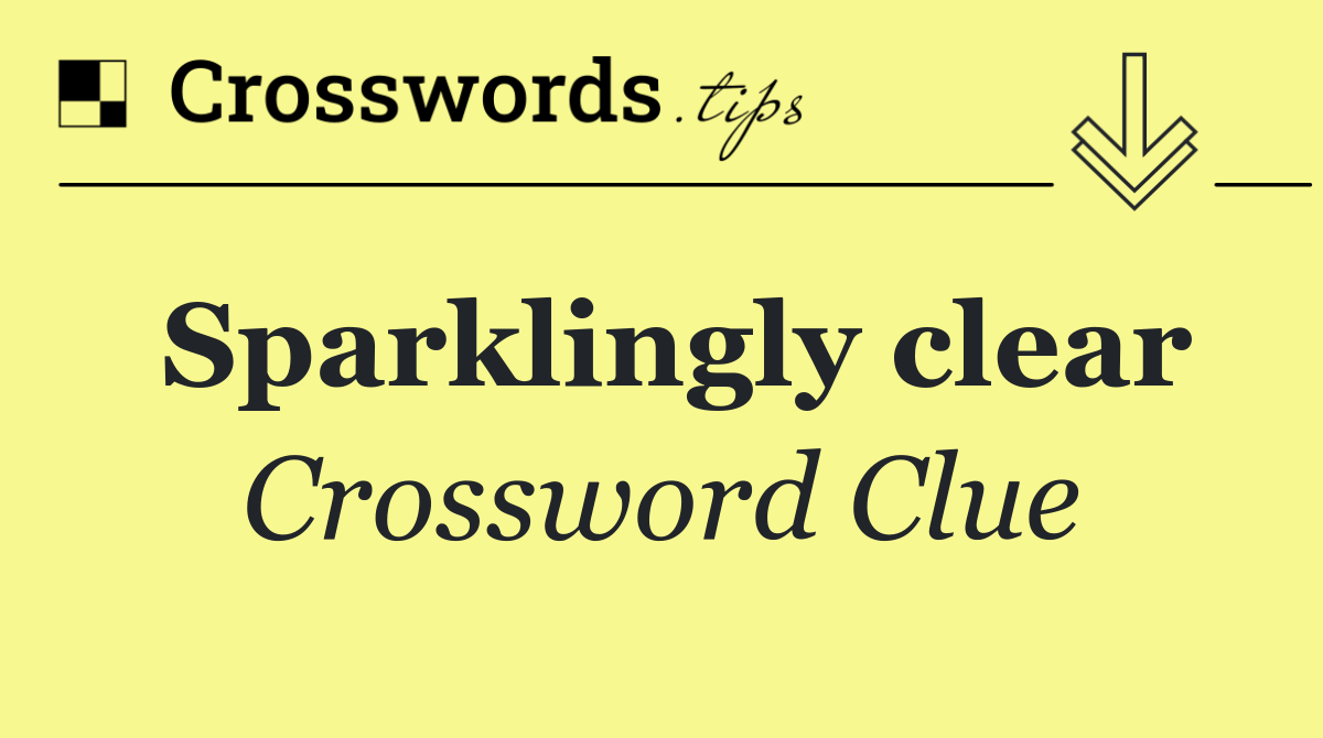 Sparklingly clear