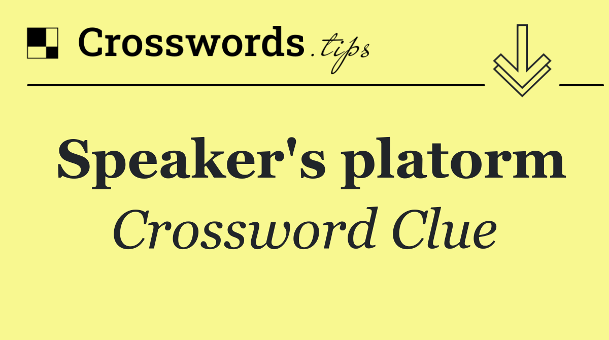 Speaker's platorm