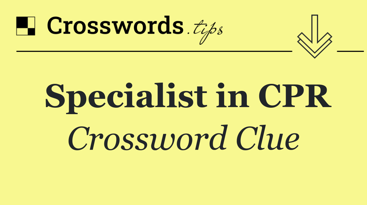 Specialist in CPR