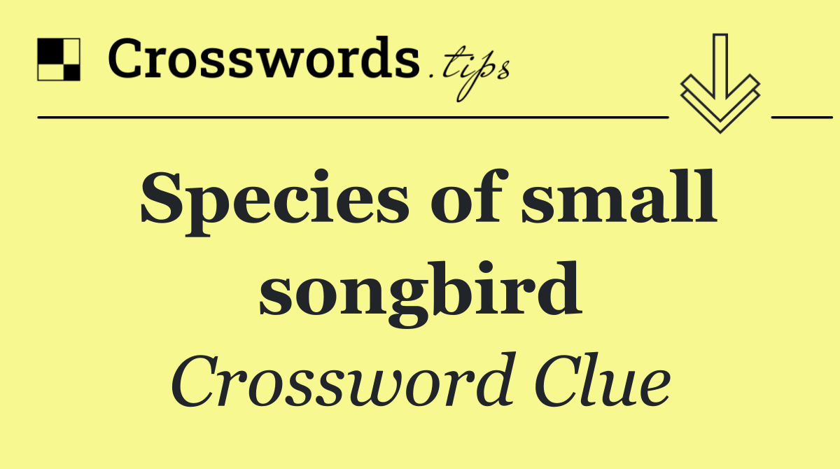 Species of small songbird